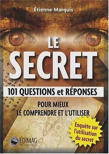 Livre ISBN 2895422680 Le Secret : 101 Questions et Réponses (Étienne Marquis)