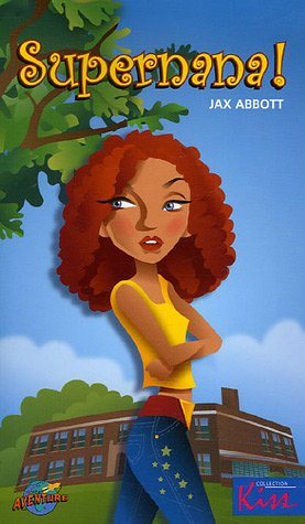 Livre ISBN 2895433577 Kiss # 7 : Supernana ! (Jax Abbott)
