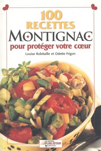 Livre ISBN 2895620520 100 recettes Montignac pour protéger votre cœur (Louise Robitaille)