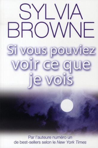 Si vous pouviez voir ce que je vois - Sylvia Browne
