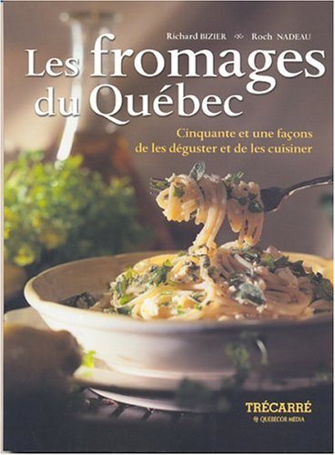Livre ISBN 2895682704 Les fromages du Québec : Cinquante et une façons de les déguster et de les cultiver (Richard Bizier)