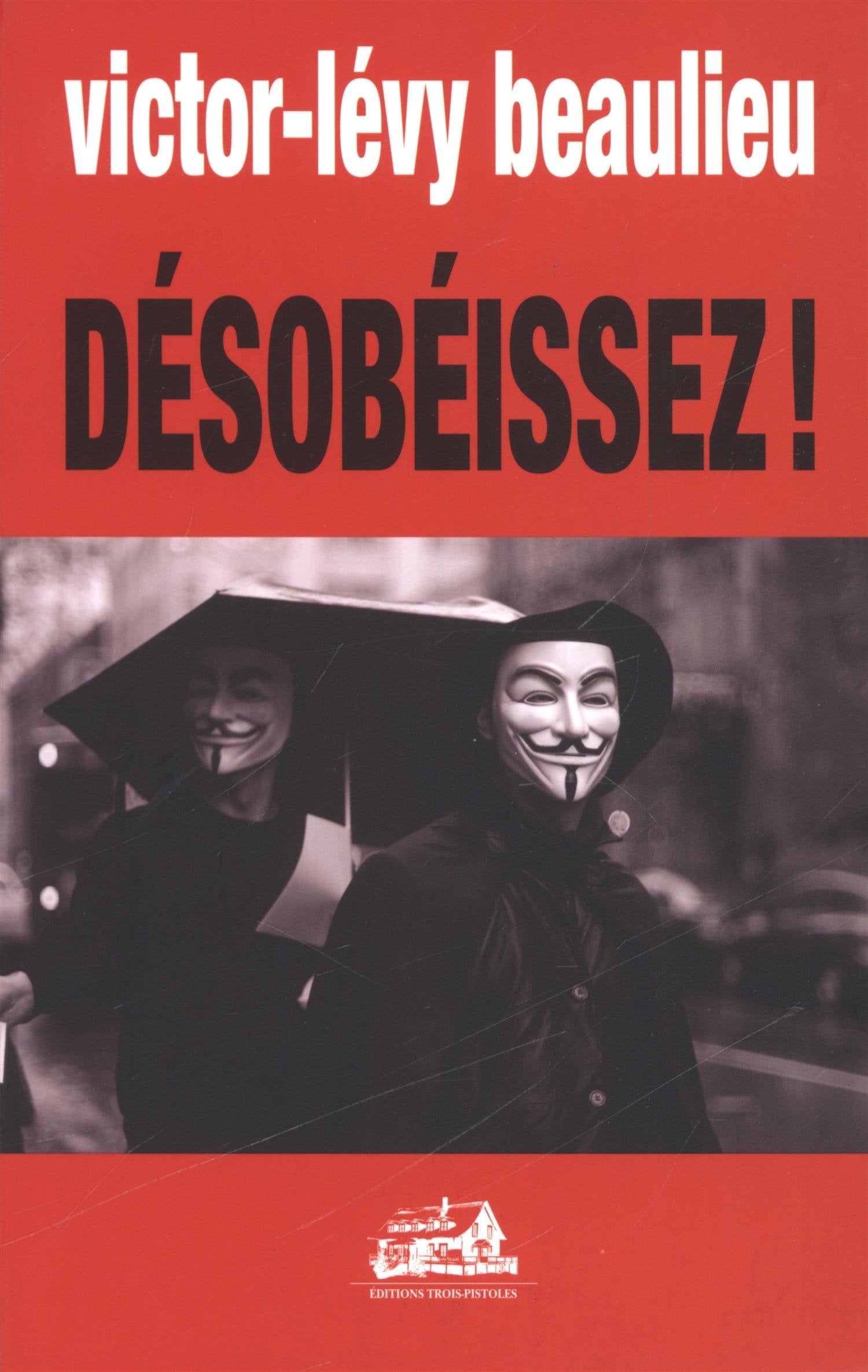 Désobéissez ! - Victor-Lévy Beaulieu