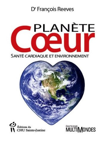 Livre ISBN 2896194150 Planète coeur: Santé cardiaque et environnement (Dr François Reeves)