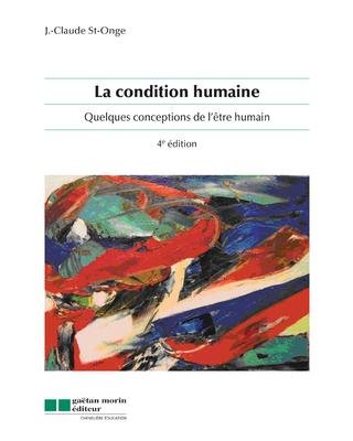 La condition humaine : Quelques conceptions de l'être humain (4e édition) - Jean-Claude St-Onge