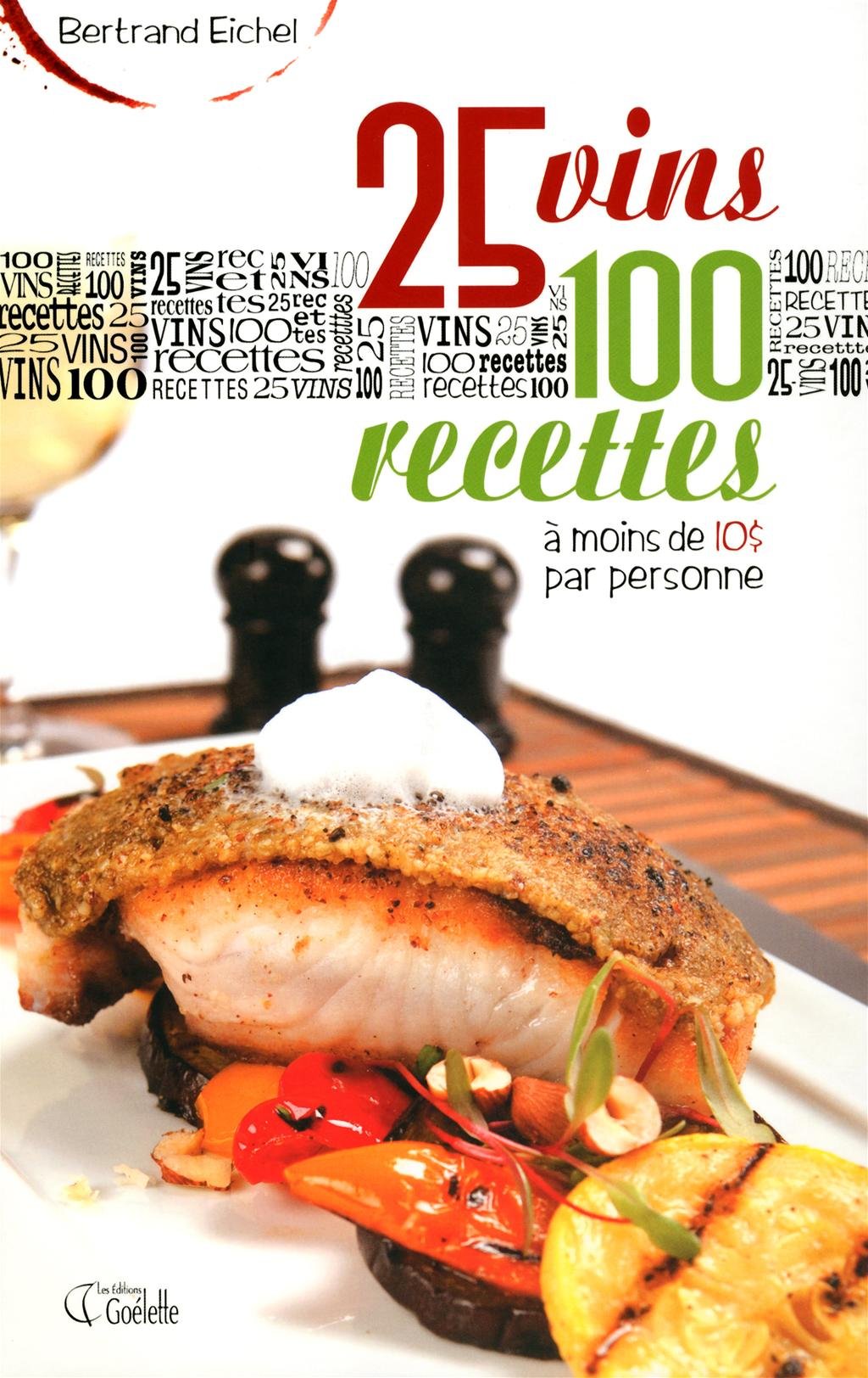 25 Vins, 100 Recettes à moins de 10$ par personne