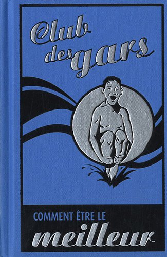Club des gars : Comment être le meilleur