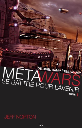 Livre ISBN 2897330228 Métawars # 1 : Métawars : Se battre pour l'avenir. De quel camp êtes-vous? (Jeff Norton)