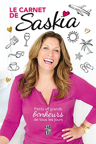 Le carnet de Saskia : Petits et grands bonheurs de tous les jours - Saskia Thuot