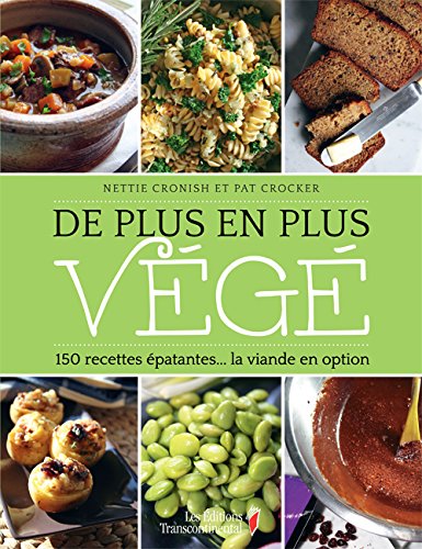 De plus en plus végé : 150 recettes épatantes… la viande en option - Nettie Cronish