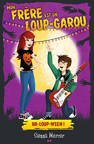 Mon frère est un loup-garou # 3 : Ha-loup-ween ! - Sienna Mercer