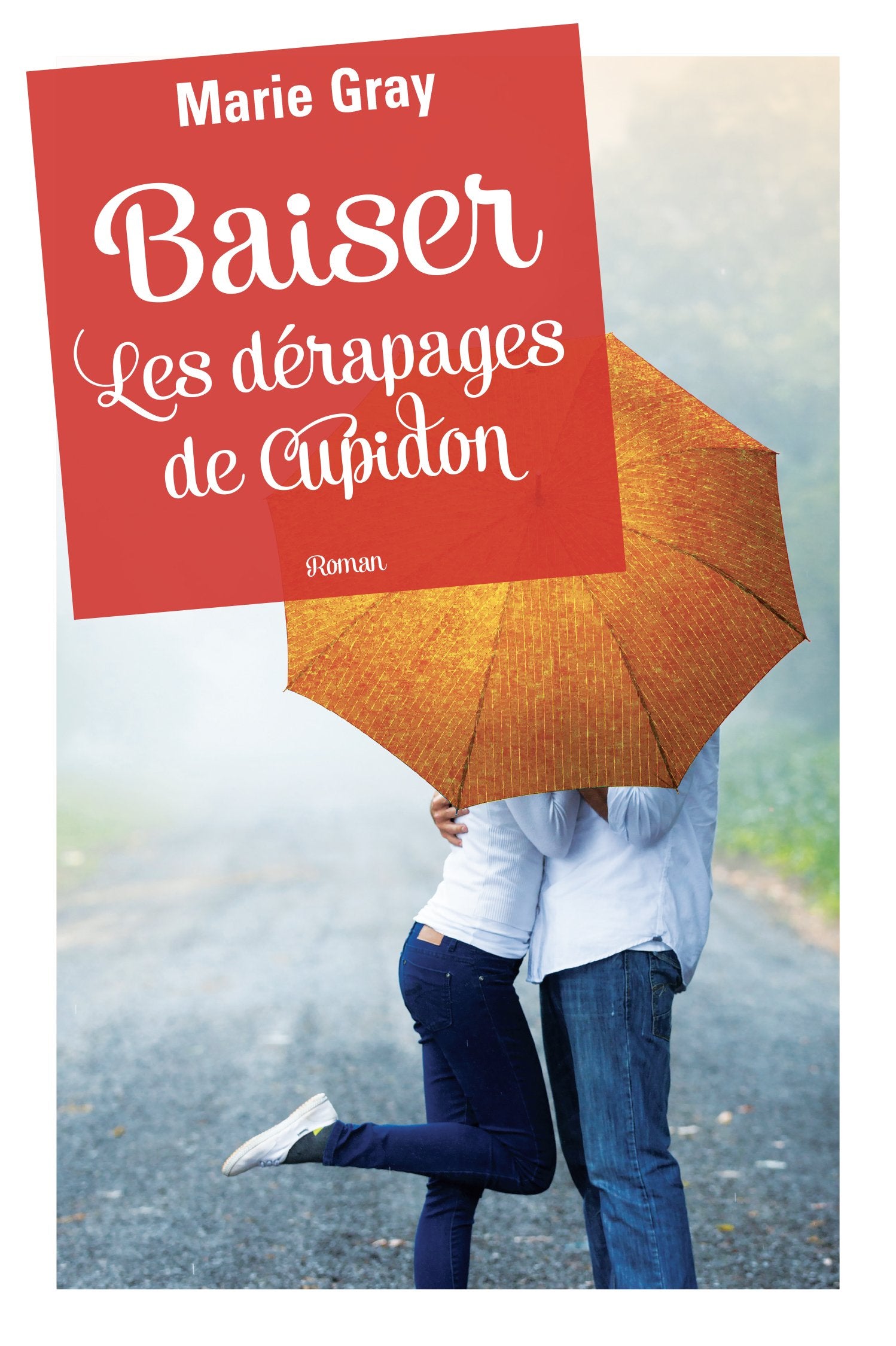 Baiser # 1 : Les dérapages de Cupidon - Marie Gray
