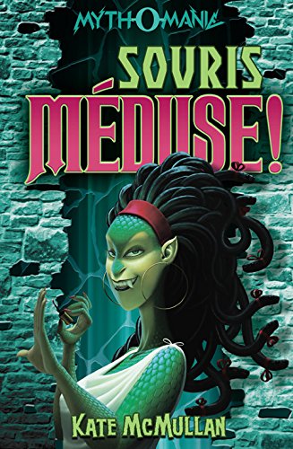 Myth-O-Manie # 3 : Souris Méduse ! - Kate McMullan