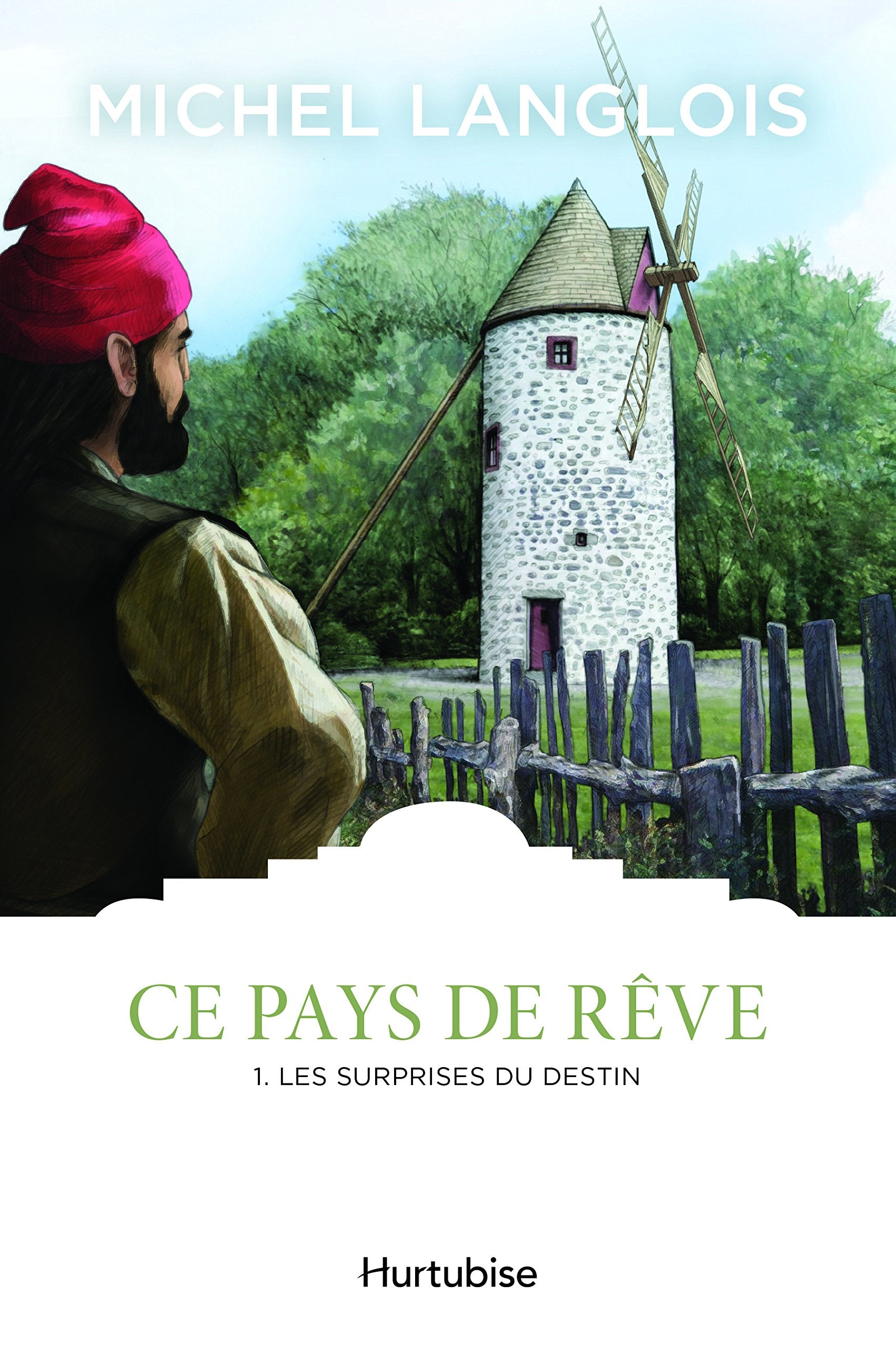Ce pays de rêve # 1 : Les surprises du destin - Michel Langlois