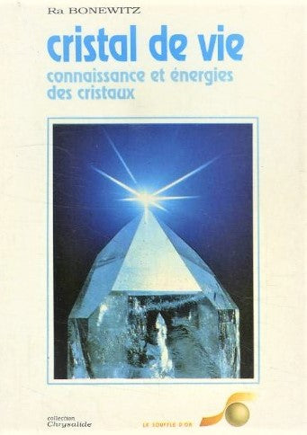 Cristal de vie : Connaissance et énergie des cristaux - Ra Bonewitz