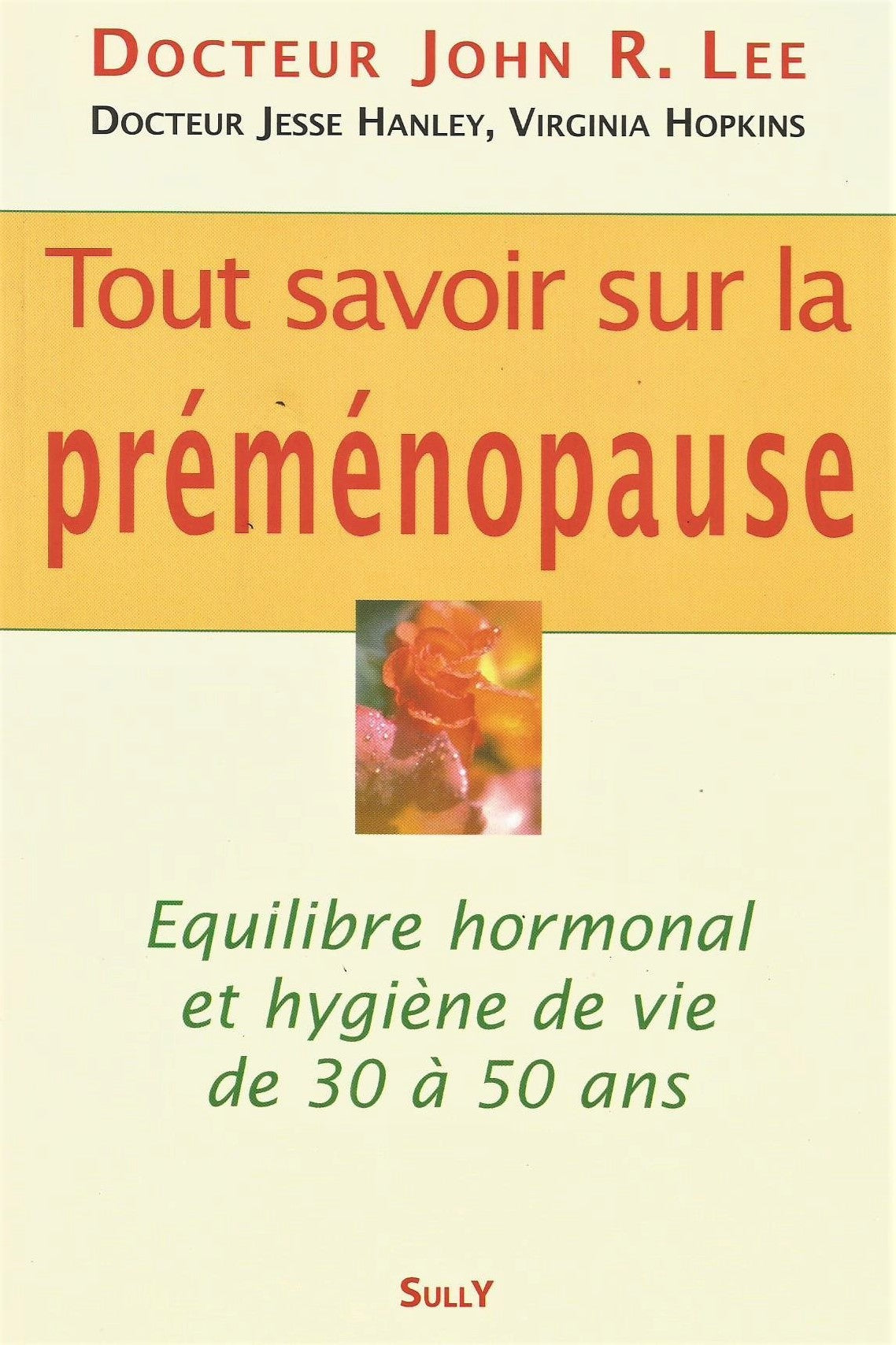 Tout savoir sur la préménopause : Équilibre hormonal et hygiène de vie de 30 à 50 ans - Dr John R. Lee