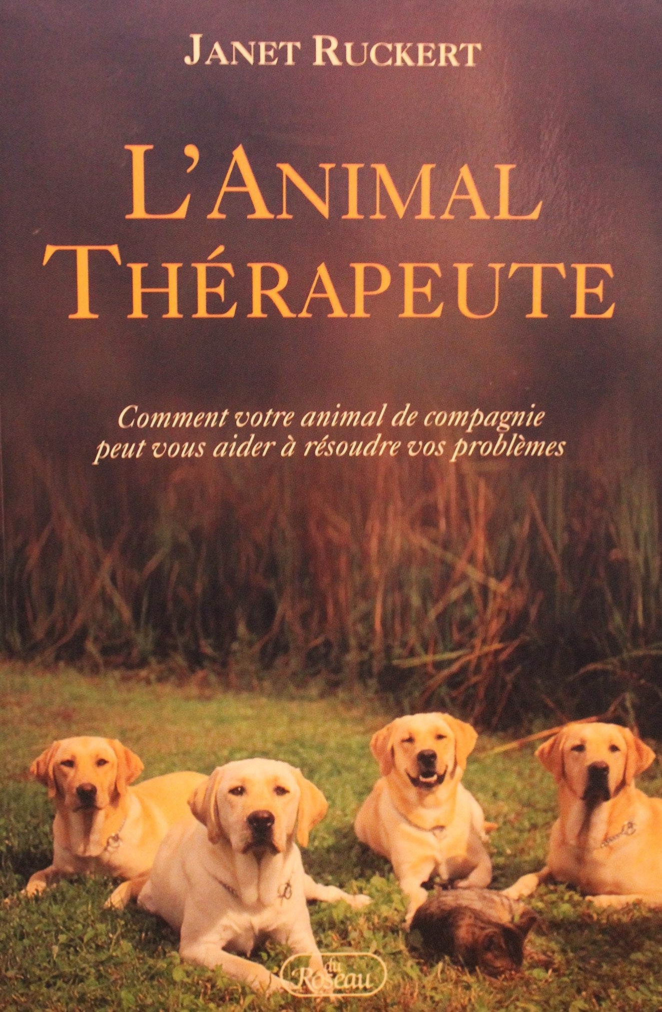 Livre ISBN 2920083872 L'animal thérapeutre : comment votre animal de compagnie peut vous aider à résoudre vos problèmes (Janet Ruckert)
