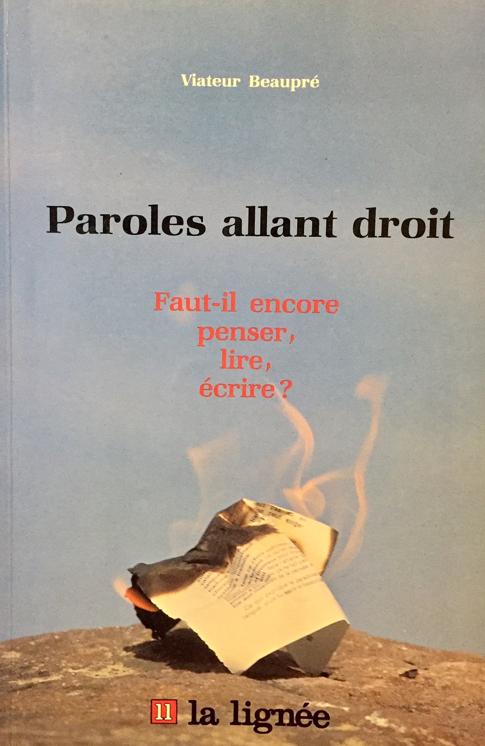 Livre ISBN 2920190113 Paroles allant droit : Faut-il penser, lire, écrire? (Viateur Beaupré)