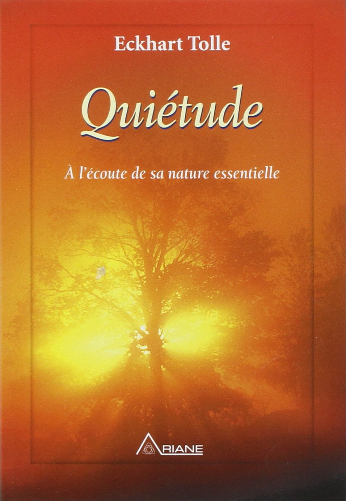 Livre ISBN 2920987747 Quiétude : à l'écoute de sa nature essentielle (Eckhart Tolle)