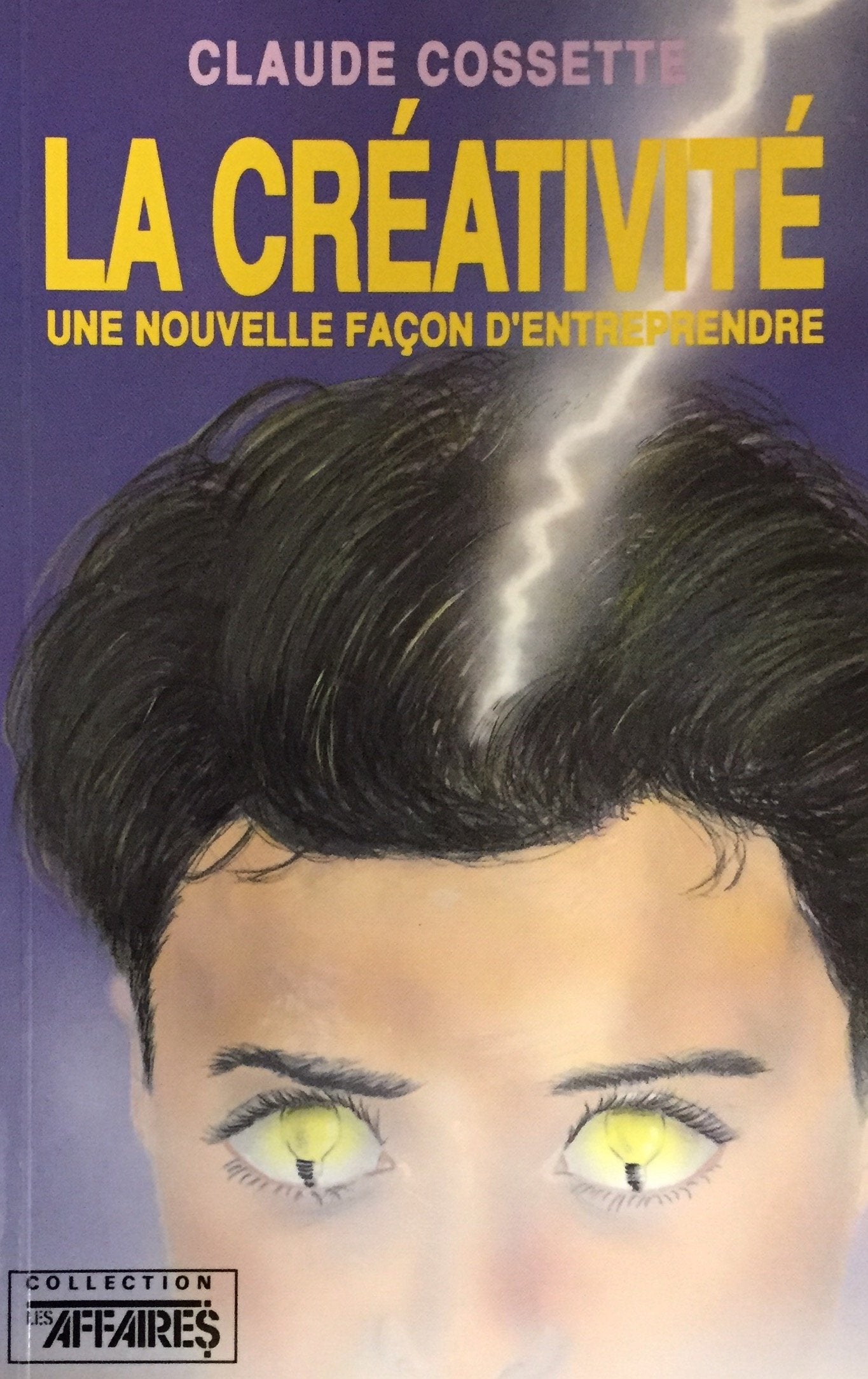 Livre ISBN 2921030195 La créativité : La créativité : une nouvelle façon d'entreprendre (Claude Cossette)