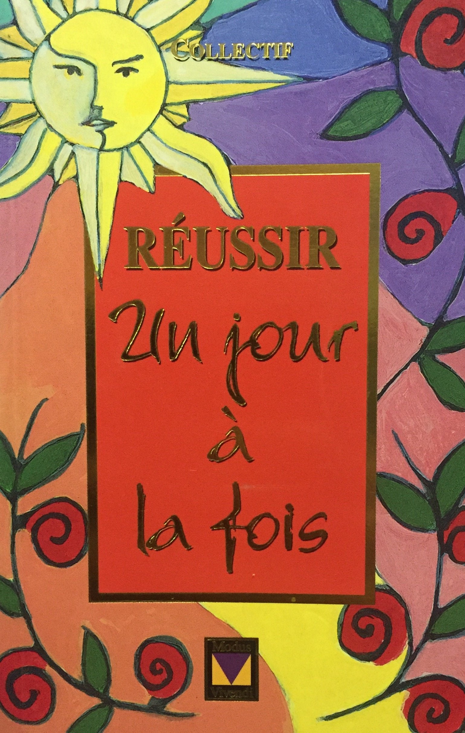 Livre ISBN 2921556782 Un jour à la fois : Réussir un jour à la fois