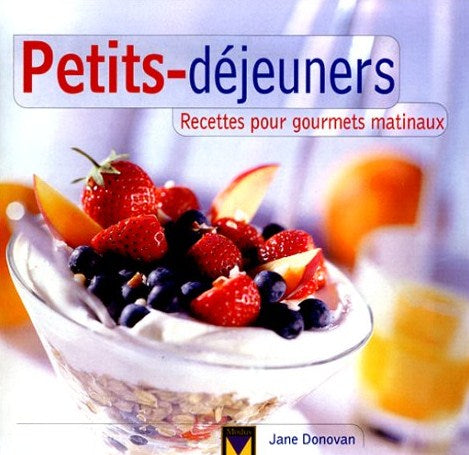 Petits-déjeuners : recettes pour gourmets matinaux - Jane Donovan