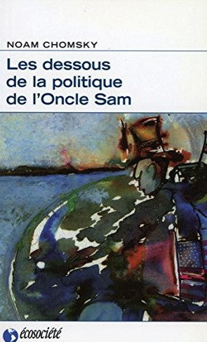 Les dessous de la politique de l'Oncle Sam - Noam Chomsky