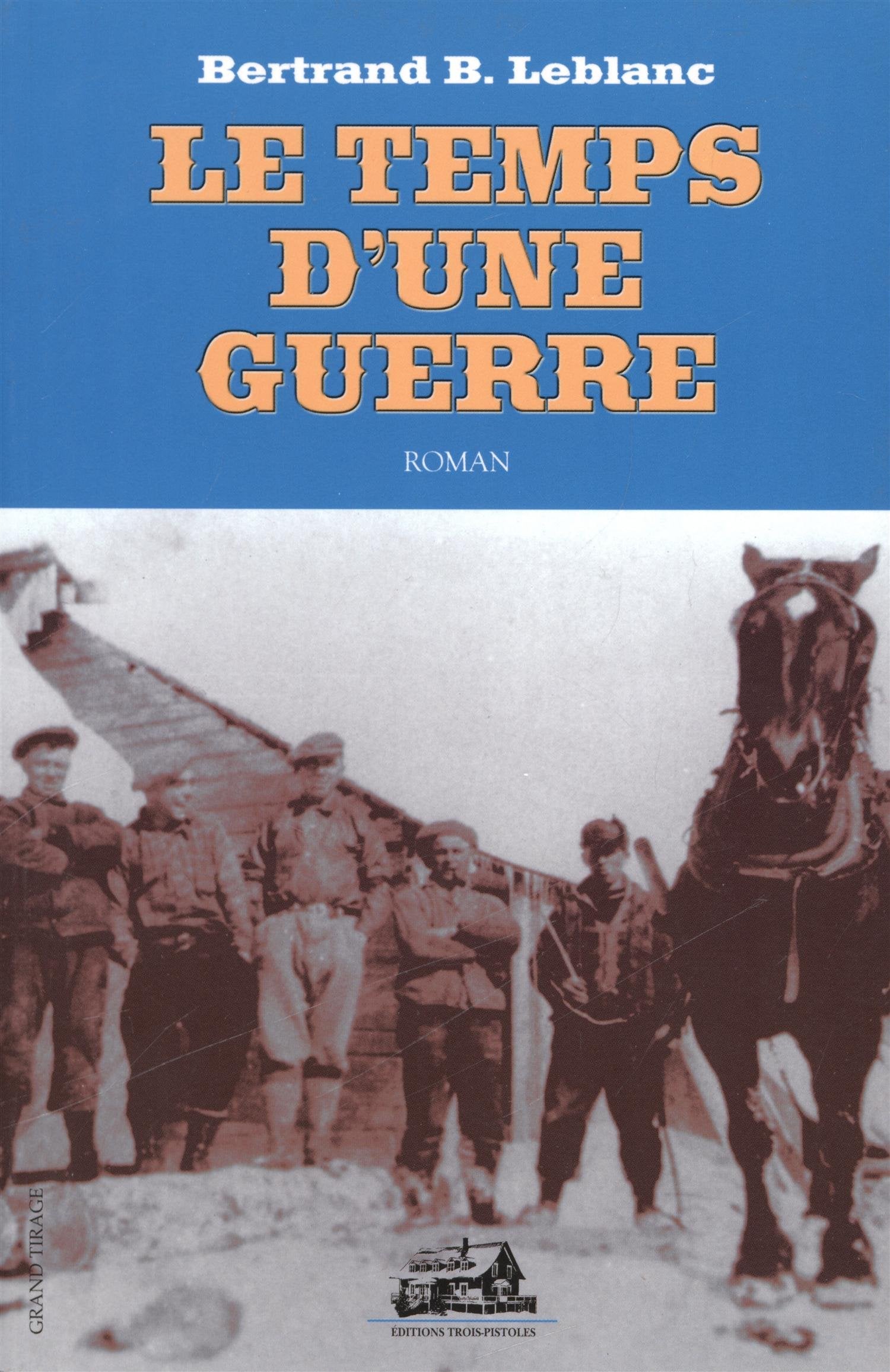 Livre ISBN 2921898845 Le temps d'une guerre (Bertrand B. Leblanc)