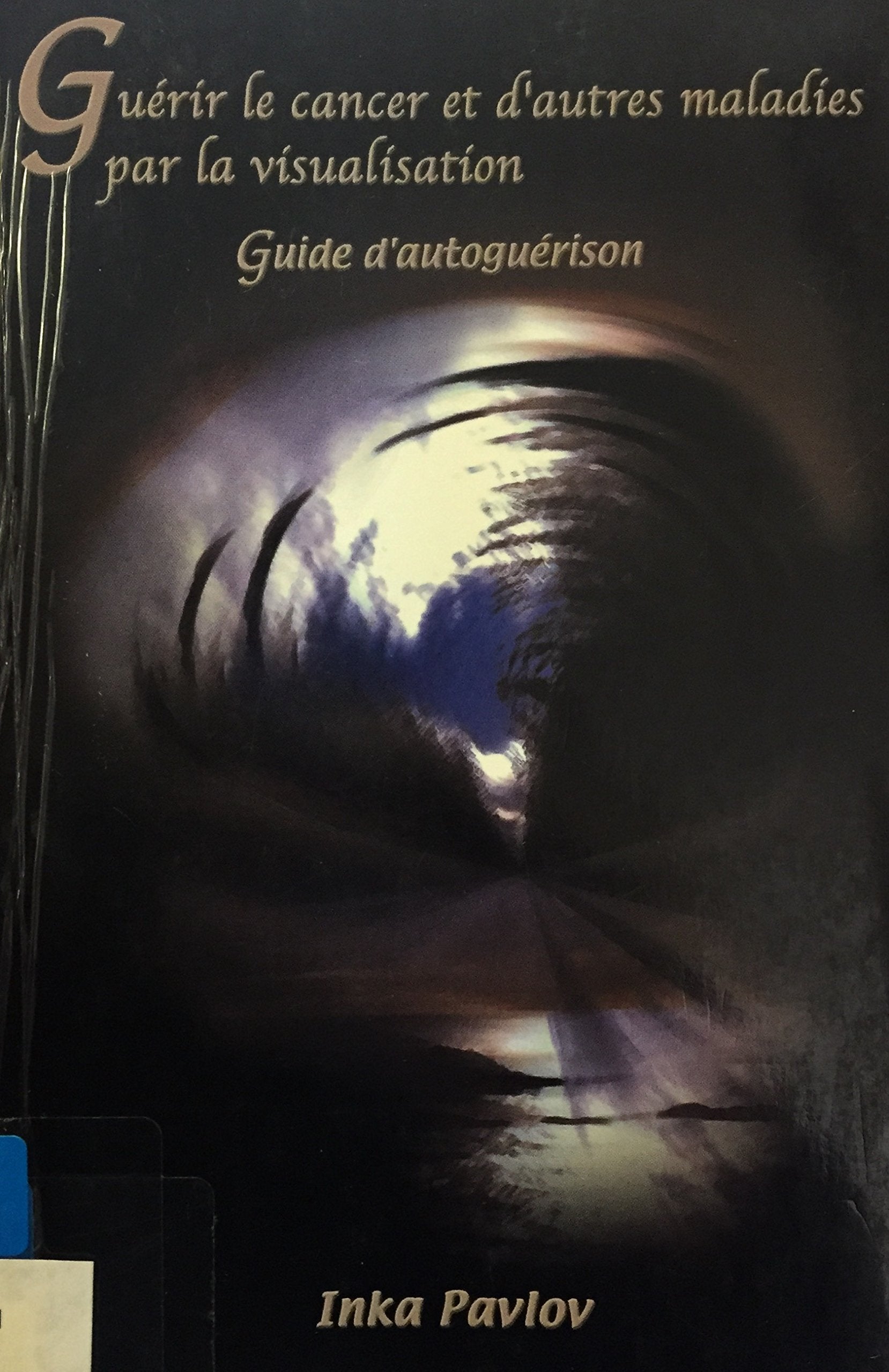 Livre ISBN 292248811X Guérir le cancer et d'autres maladies par la visualisation (Inka Pavlov)