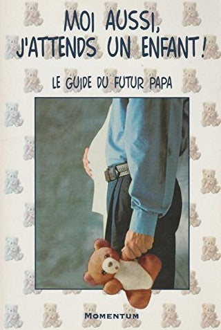 Livre ISBN 2922787001 Moi aussi, j'attends un enfant! : Le guide du futur papa