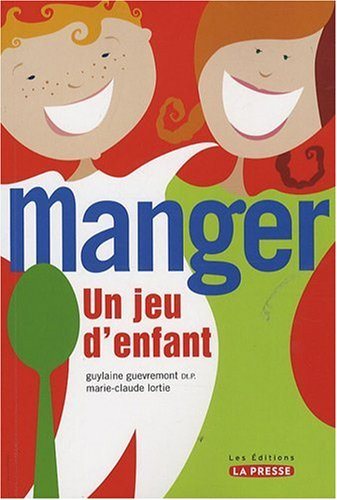 Manger : un jeu d'enfant - Guylaine Guèvremont