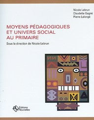 Moyens pédagogiques et univers social au primaire - Nicole Lebrun