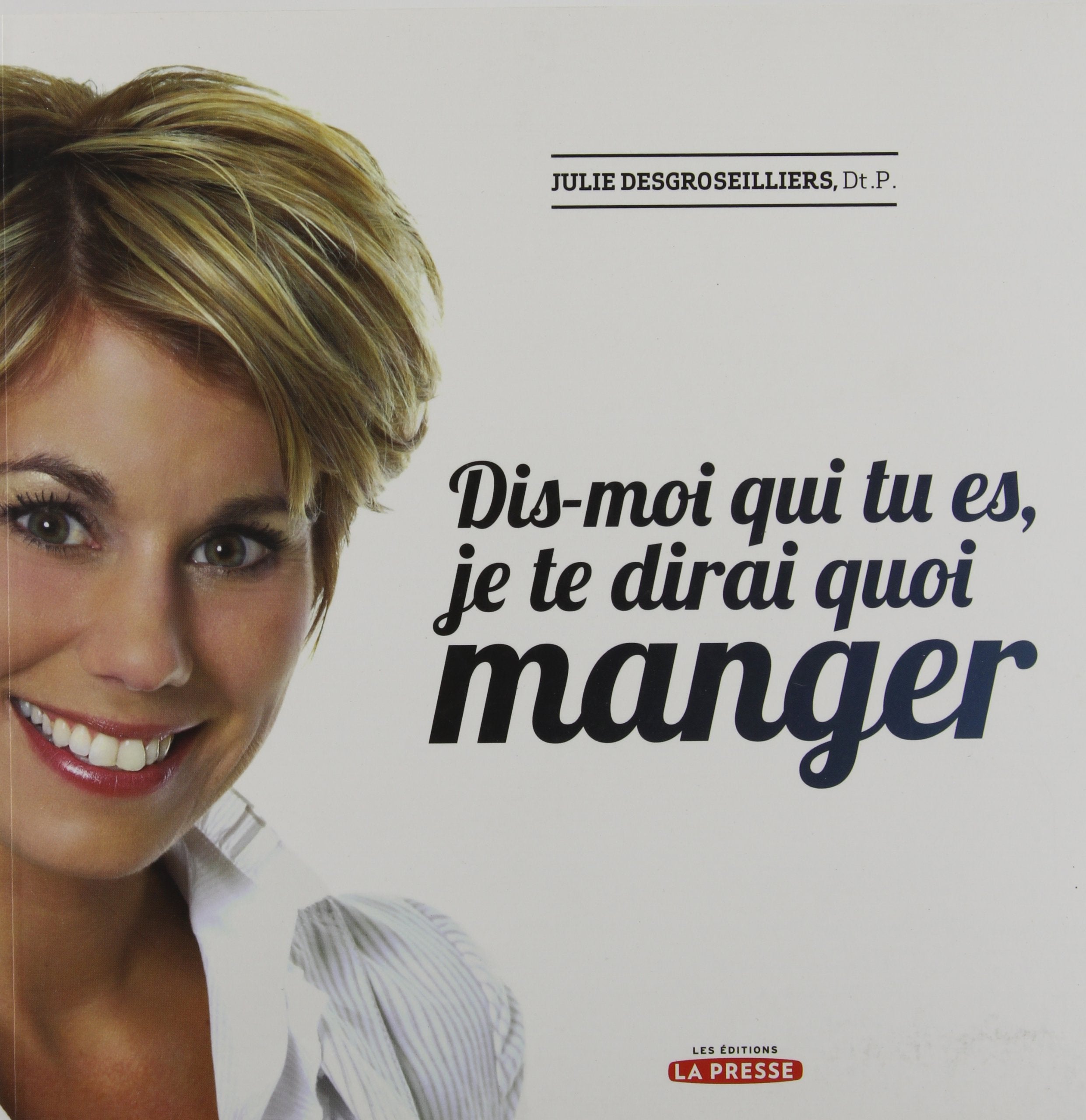 Livre ISBN 2923681738 Dis-moi qui tu es, je te dirai quoi manger (Julie Desgroseilliers)