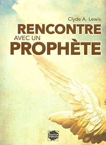Livre ISBN 2923708415 Rencontre avec un prophète (Clyde A. Lewis)