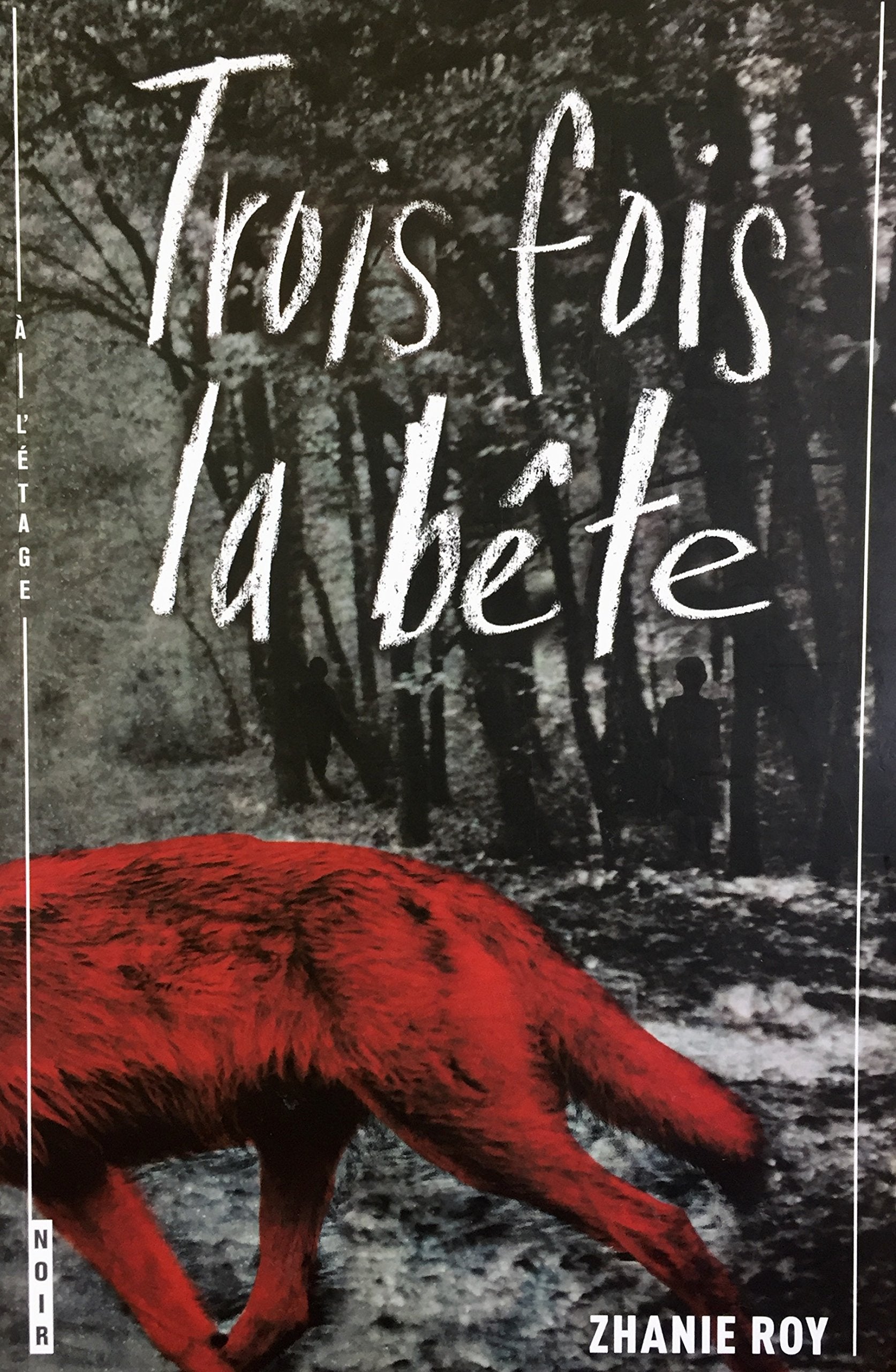 Trois fois la bête - Zhanie Roy