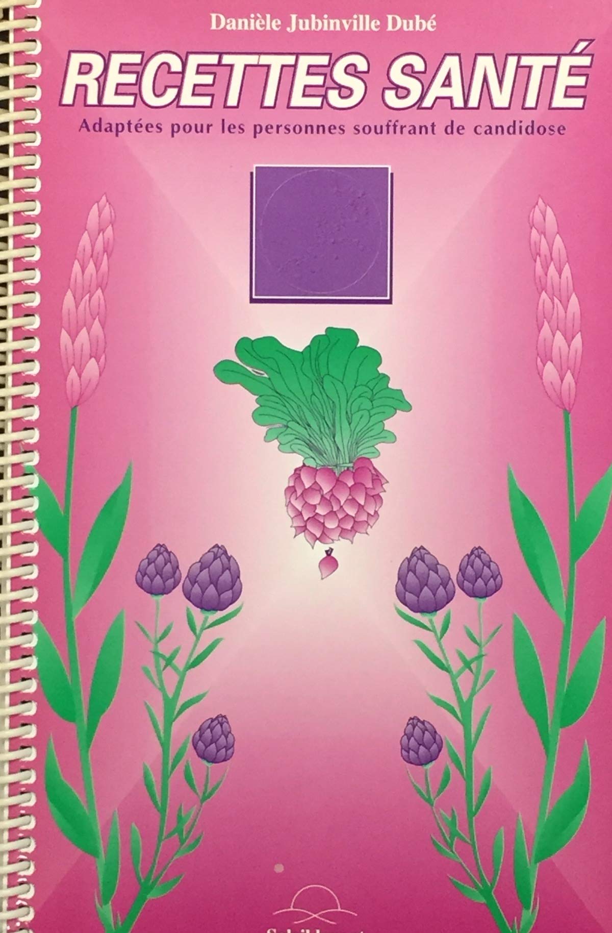 Livre ISBN 2980286907 Recette santé adaptées pour les personnes souffrant de candidose (Danièle Jubinville Dubé)
