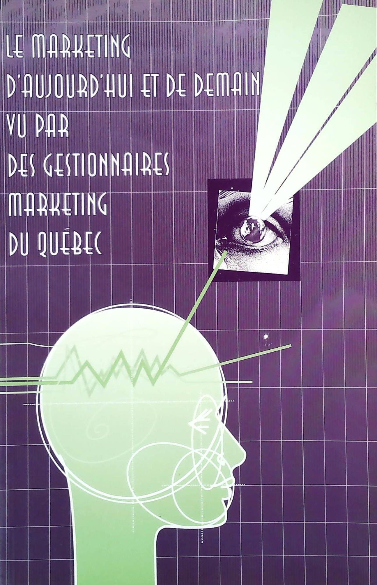 Livre ISBN 2980486302 Le marketing d'aujourd'hui et de demain vu par des gestionnaires marketing du Québec (Louis Fabien)