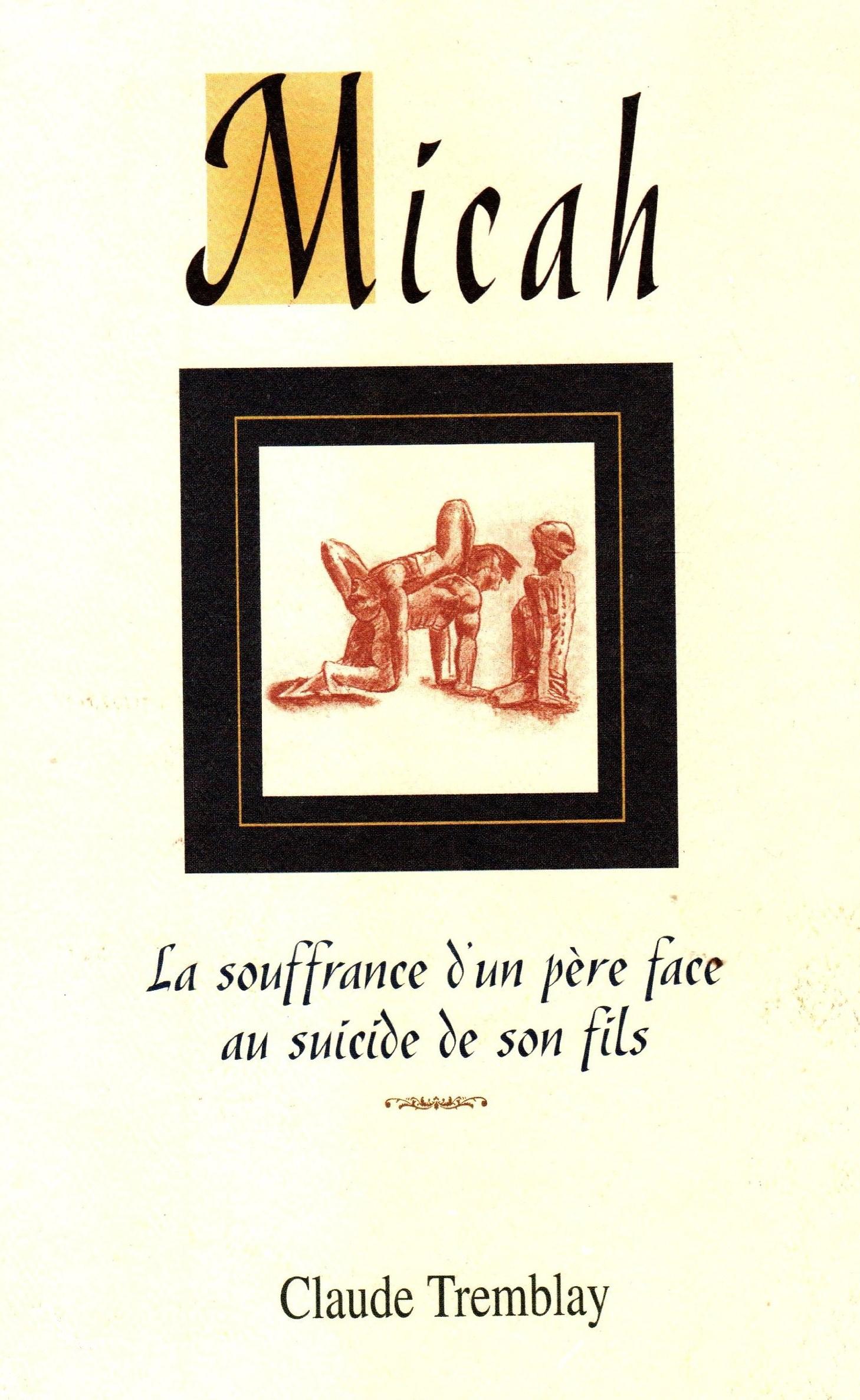 Livre ISBN 2980563889 Micah : La souffrance d'un père face au suicide de son fils (Claude Tremblay)