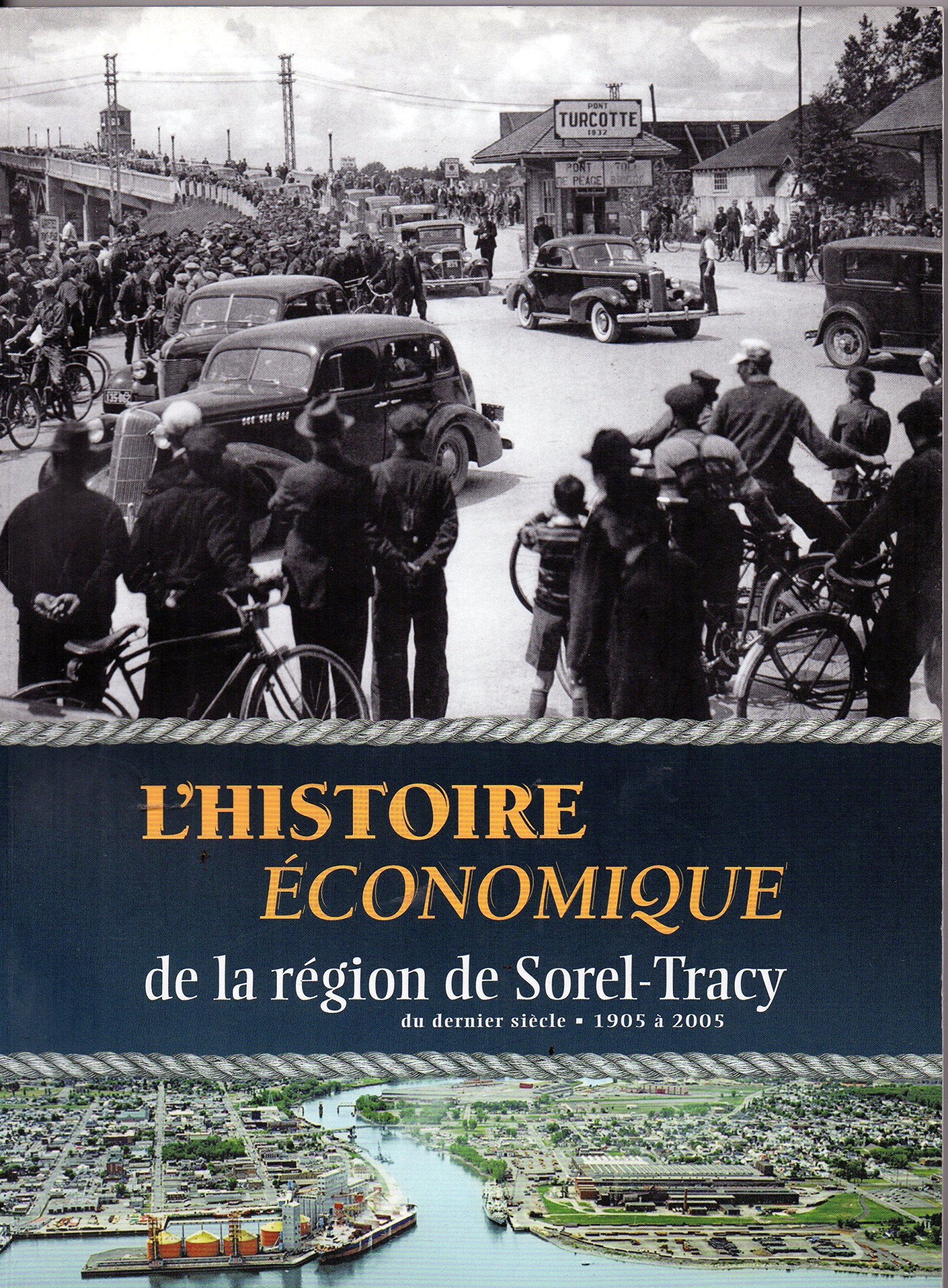 Livre ISBN 2980890707 L'histoire économique de la région de Sorel-Tracy du dernier siècle. 1905 à 2005.