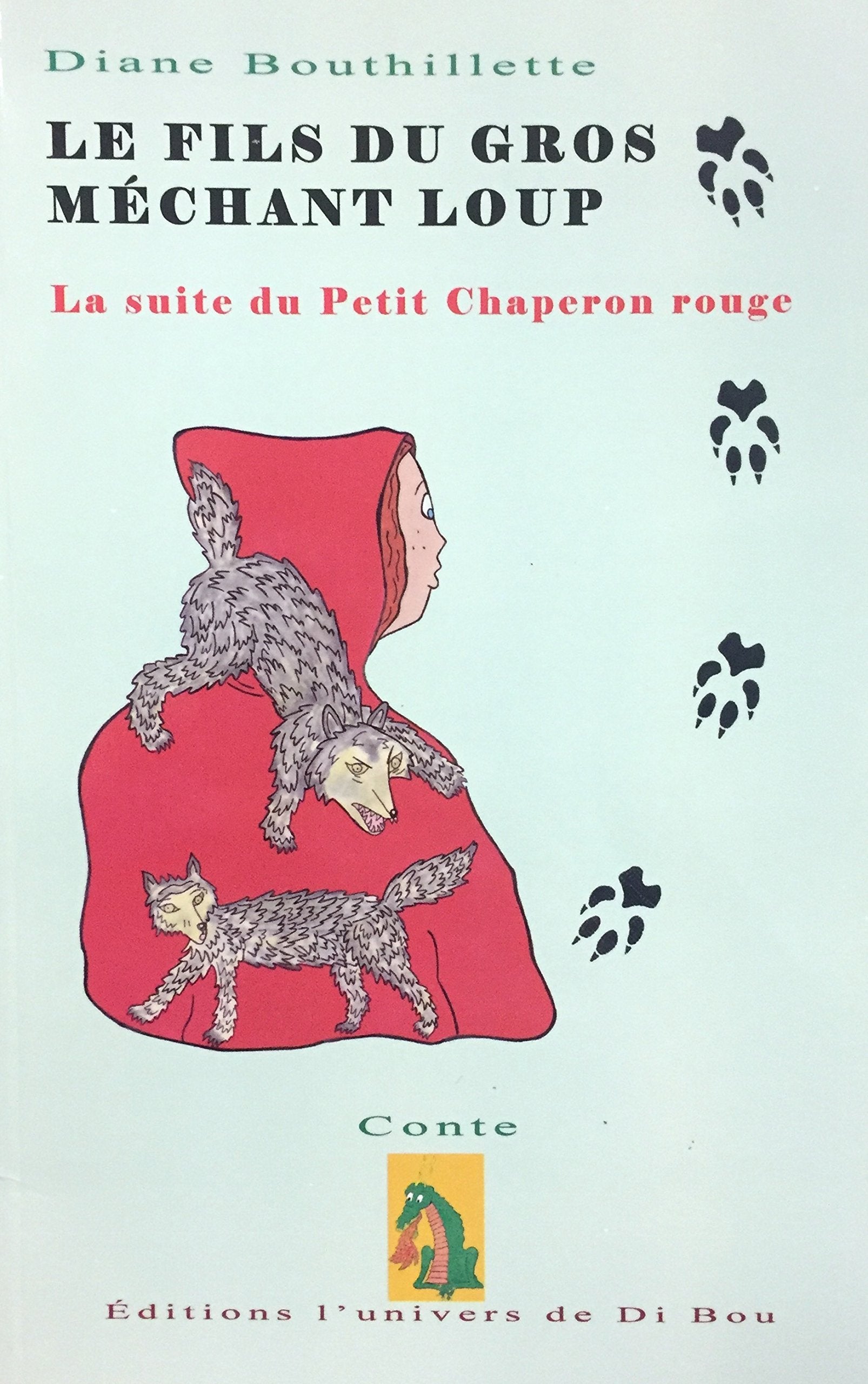 Livre ISBN 2981063707 Le fils du gros méchant loup : la suite du petit chaperon rouge (Diane Bouthillette)