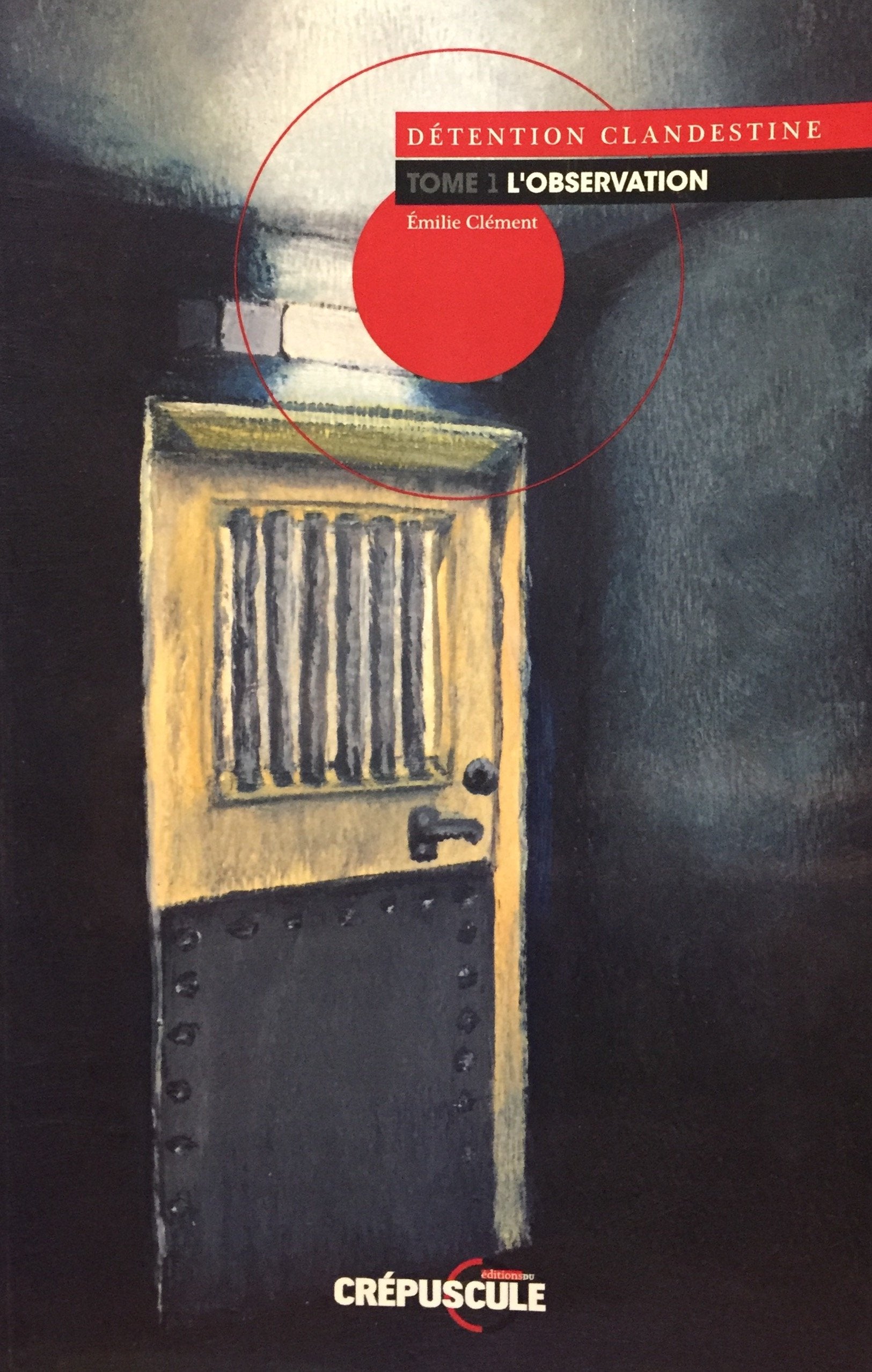 Livre ISBN 298118511X Détention clandestine # 1 : L'observation (Émilie Clément)