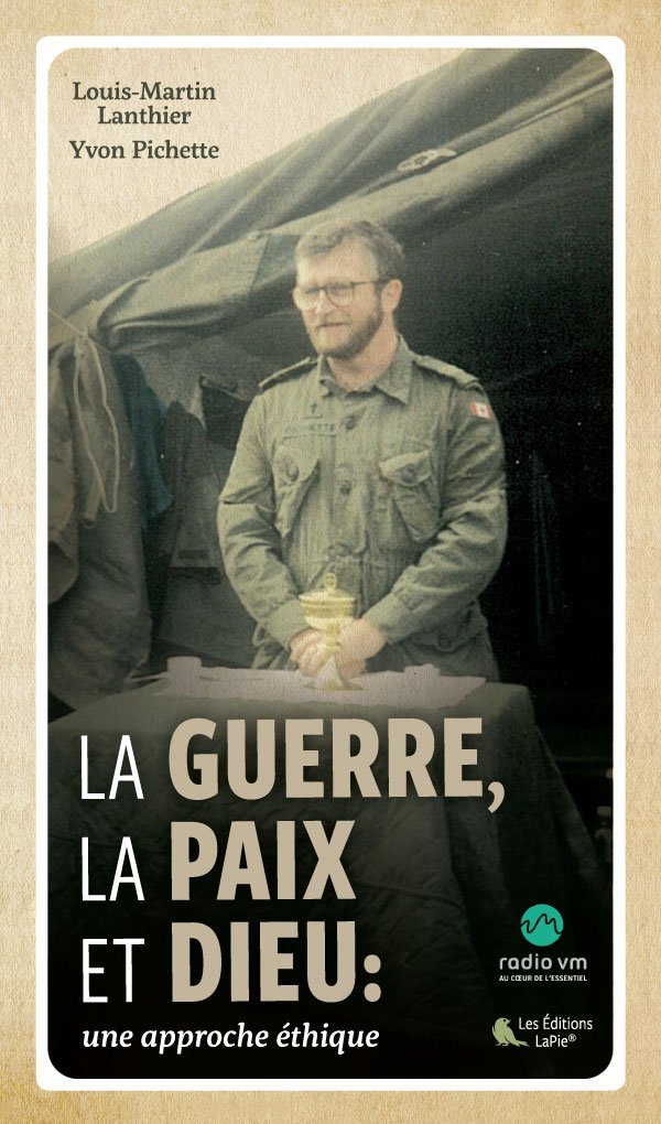 La guerre, la paix et Dieu : une approche éthique - Louis-Martin Lanthier