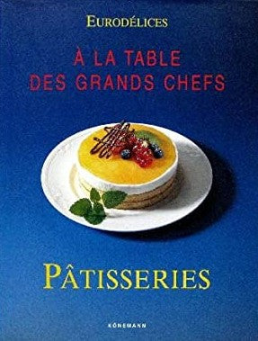 À la table des grands chefs : Pâtisseries