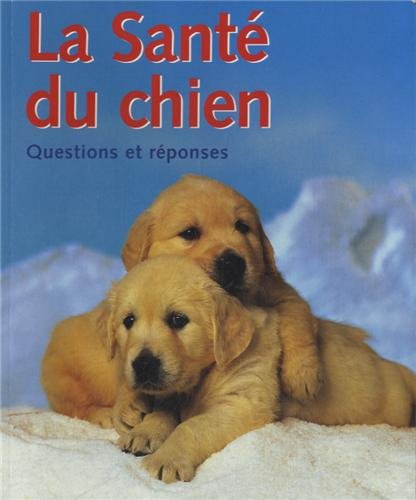 La santé du chien : Questions et réponses