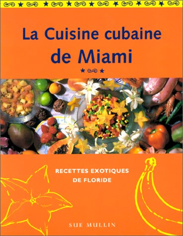 Livre ISBN 3895086754 La cuisine cubaine de Miami : recettes exotiques de Floride (Sue Mullin)