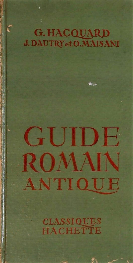 Classiques Hachette : Guide Romain Antique - G. Hacquard