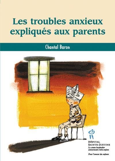 Les troubles anxieux expliqués aux parents - Chantal Baron