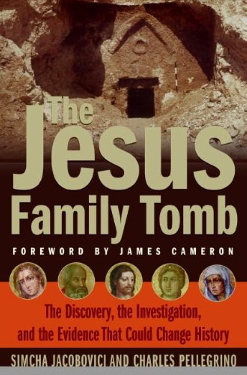 The Jesus Family Tomb: The Discovery, the Investigation, and the Evidence That Could Change History - Simcha Jacobovici