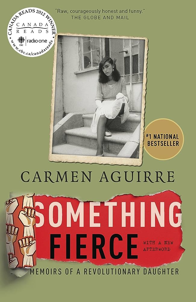 Something Fierce: Memoirs of a Revolutionary Daughter - Carmen Aguirre