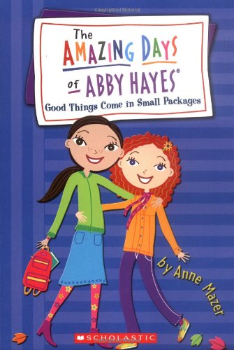 The Amazing Days Of Abby Hayes # 12 : The Good Thing Come in Small Packages - Anne Mazer