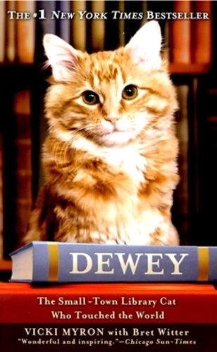 Dewey: The Small-Town Library Cat Who Touched the World - Vicki Myron